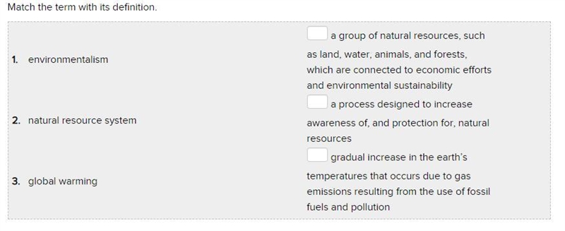 Match the term with its definition. 1. environmentalism a group of natural resources-example-1