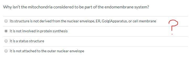 Why isn’t the mitochondria considered to be part of the endomembrane system? Question-example-1