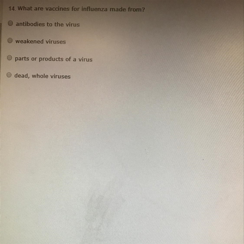 14. What are vaccines for influenza made from? antibodies to the virus weakened viruses-example-1