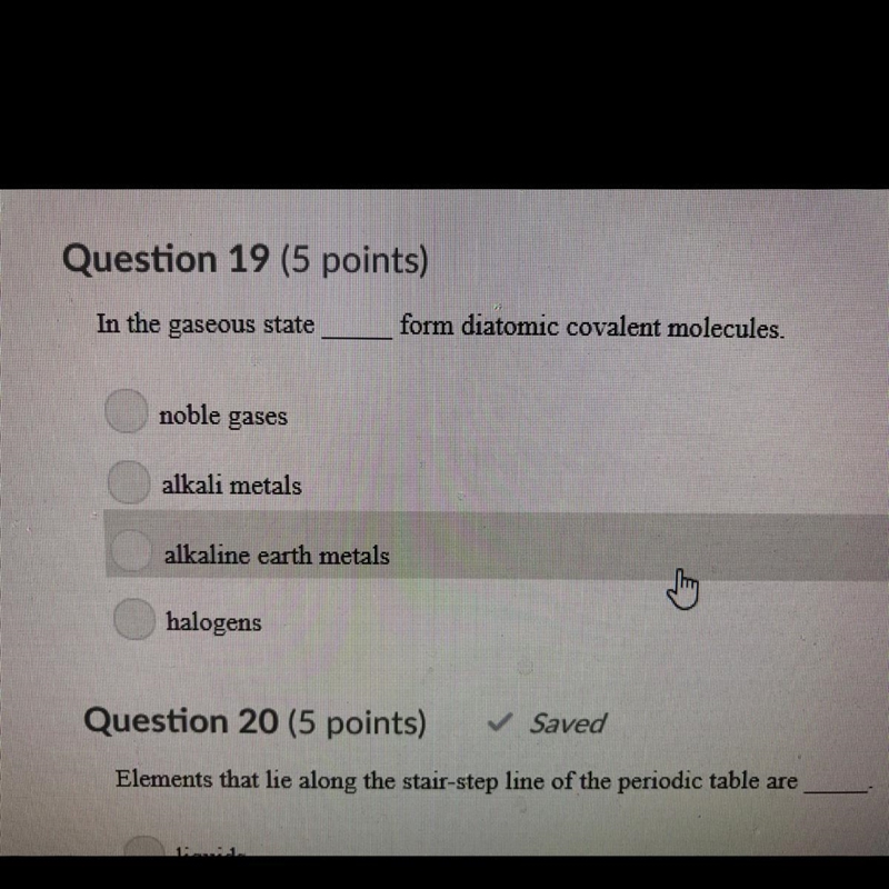 Question 19 (5 points) In the gaseous state _form diatomic covalent molecules. noble-example-1