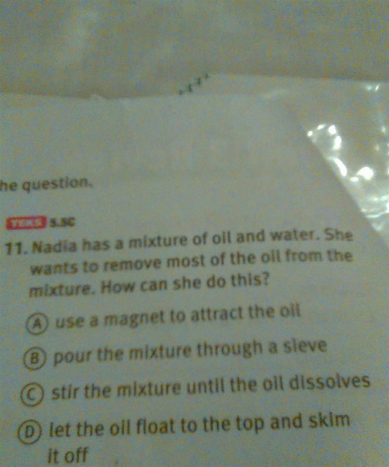 Nadia has a mixture of oil and water. She wants to remove most of the oil. How can-example-1