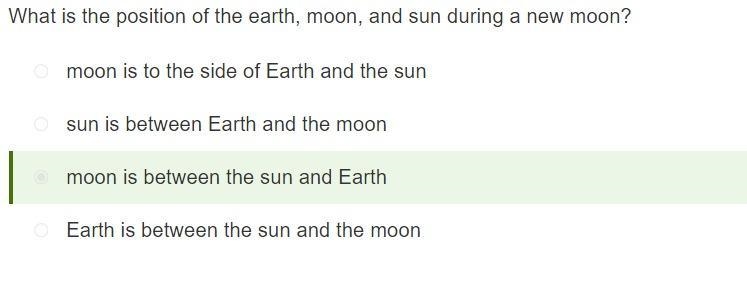 In which position are the earth, moon, and sun during a new moon? A. Moon is between-example-5