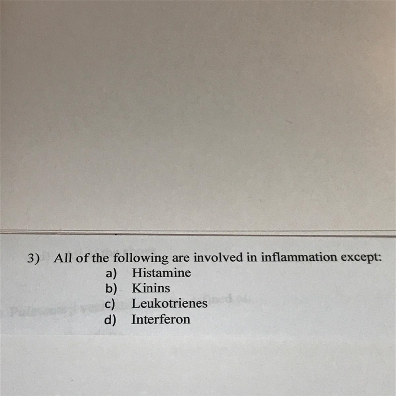 All of the following are involved in inflammation except a. histamine b. kinins c-example-1