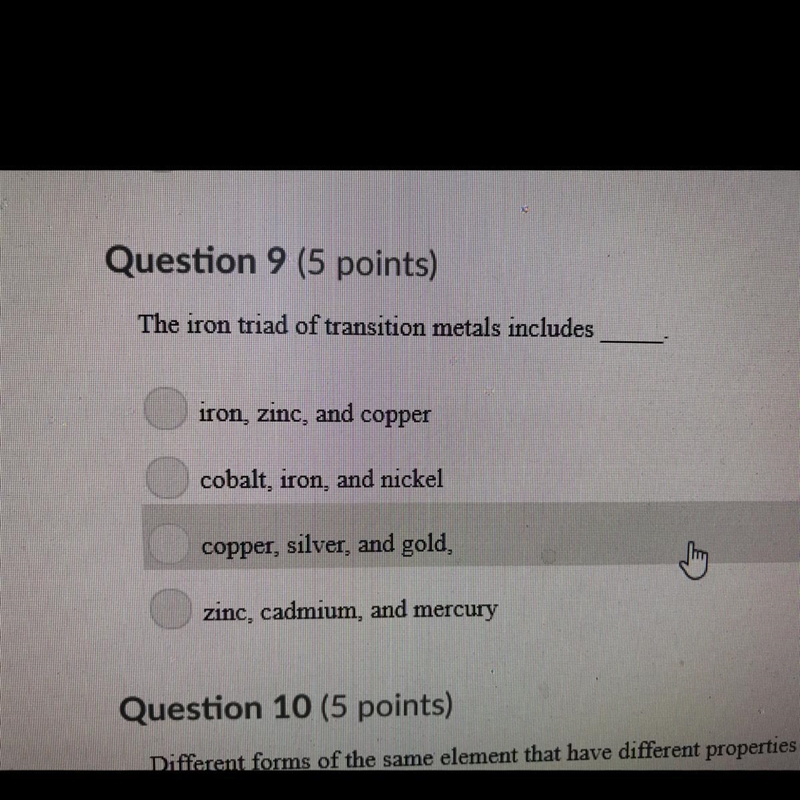 Question 9 (5 points) The iron triad of transition metals includes____ iron, zinc-example-1