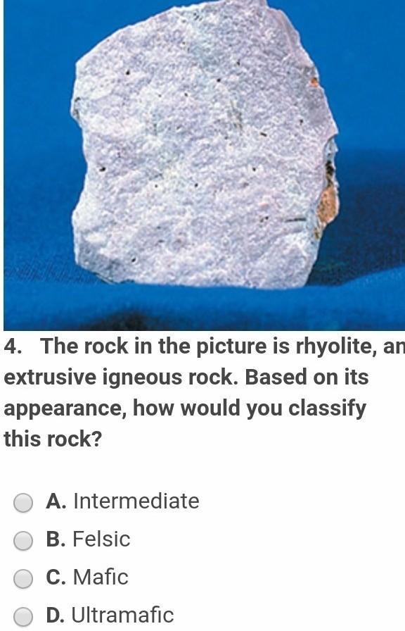 The rock in the picture is rhyolite, an extrusive igneous rock. Based on its appearance-example-1