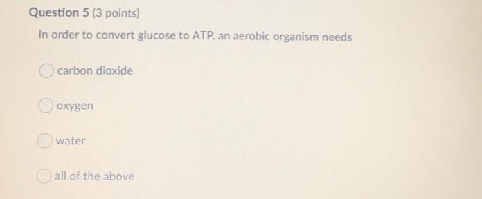 In order to convert glucose to ATP, an aerobic organism needs.....???? Help pls-example-1