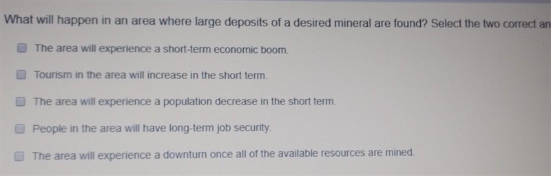 What will happen in an area where large deposits of a desired minerals are found? select-example-1