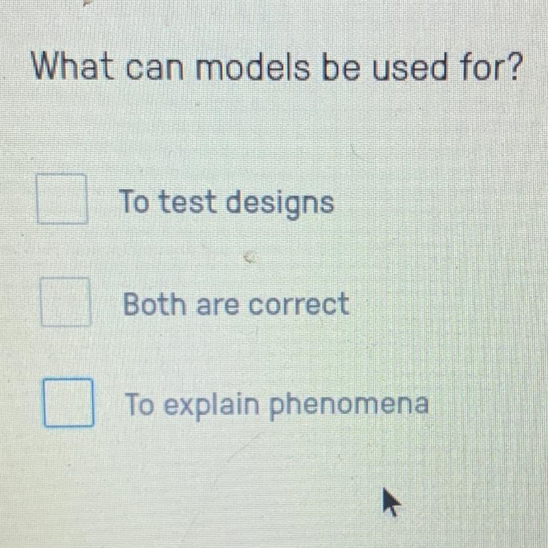 What can scientific models be used for? - To test designs - Both are correct - To-example-1