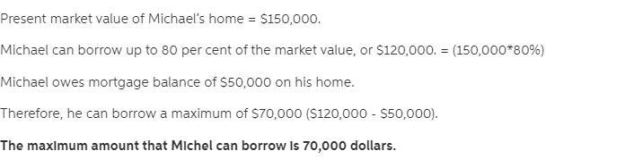 Calculating the Amount for a Home Equity Loan. A few years ago, Michael Tucker purchased-example-1