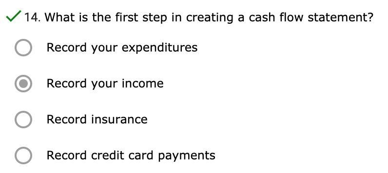 What is the first step in creating a cash flow statement? A. Record your expenditures-example-1