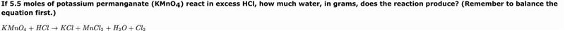 If 5.5 moles of potassium permanganate (KMnO4) react in excess HCl, how much water-example-1