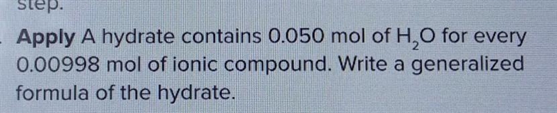 Apply A hydrate contains 0.050 mol of H,O for every 0.00998 mol of ionic compound-example-1