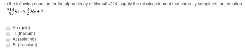 Question 1. In the following equation for the alpha decay of bismuth-214, supply the-example-1