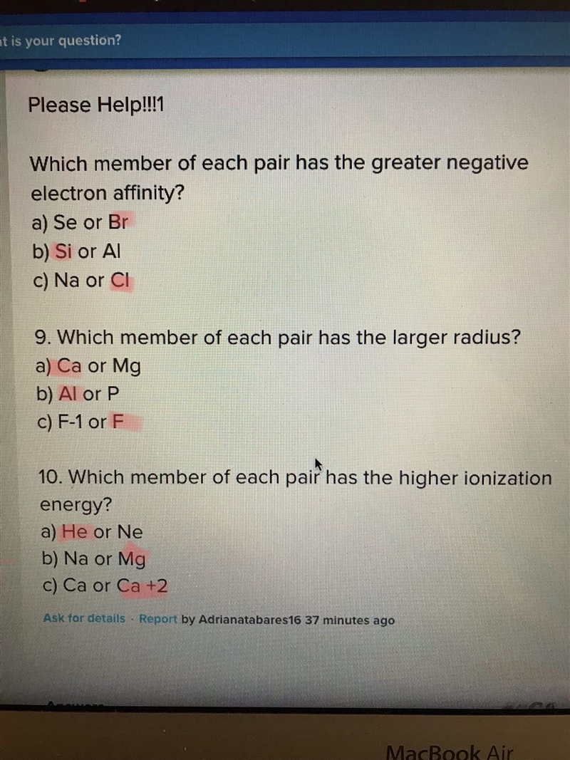 Please Help!!!1 Which member of each pair has the greater negative electron affinity-example-1