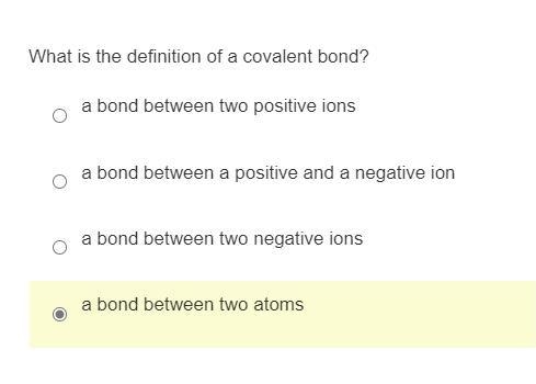 What is the definition of a covalent bond? A) a bond between a positive and a negative-example-1