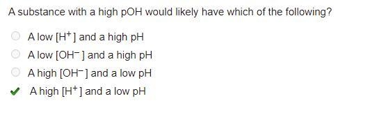 A substance with a high pOH would likely have which of the following? A low [H] and-example-1