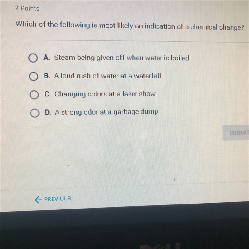 WHICH OF THE FOLLOWING IS MOST LIKELT AN INDICATION OF A CHEMICAL CHANGE-example-1