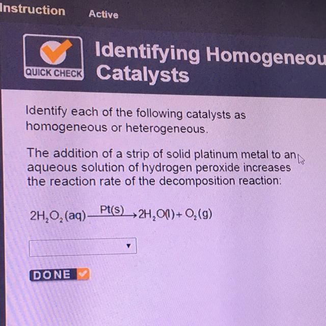 Identity each of the following catalysts as homogeneous or heterogeneous. The addition-example-1