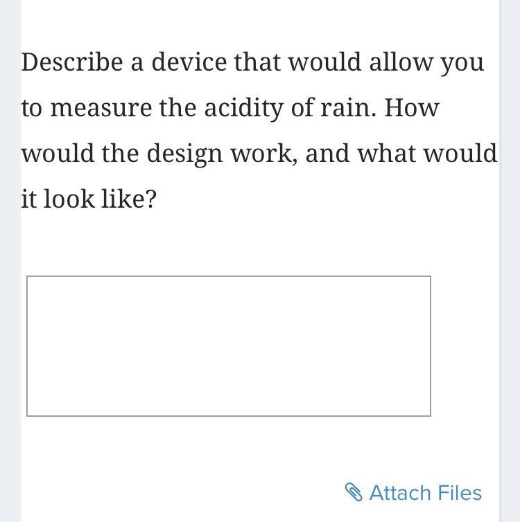 Describe a device that would allow you to measure the acidity of rain. How would that-example-1