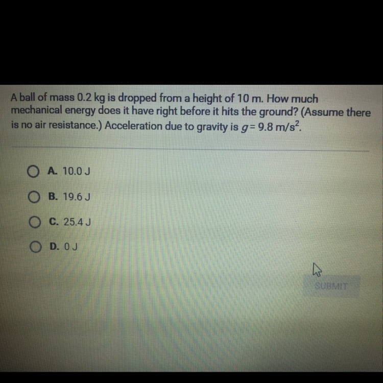 A ball of mass 0.2 kg is dropped from a height of 10 m. How much mechanical energy-example-1