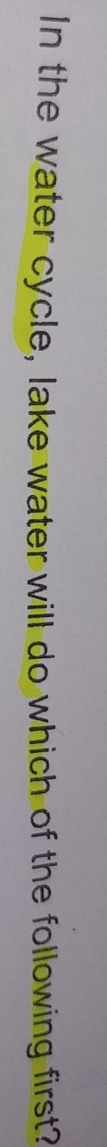 2. In the water cycle, lake water will do which​-example-1