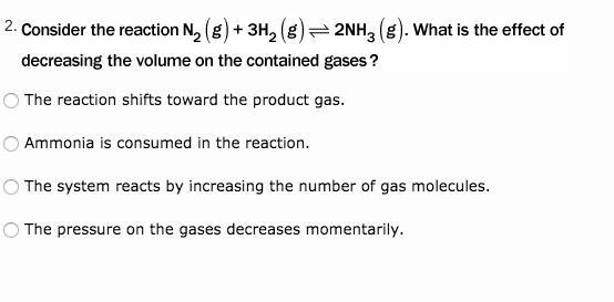 The reaction shifts toward the product gas. Ammonia is consumed in the reaction. The-example-1