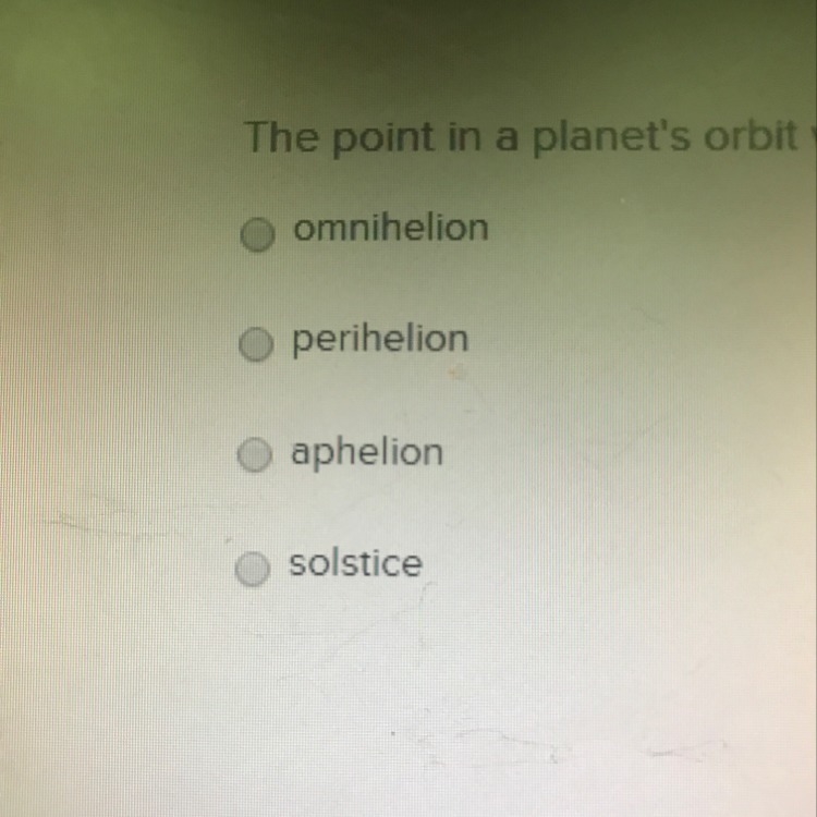 The point along a planet's orbit where it is closest to the sun is called the ____-example-1