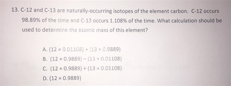 C-12 and C-13 are naturally-occurring isotopes of the element carbon. C-12 occurs-example-1