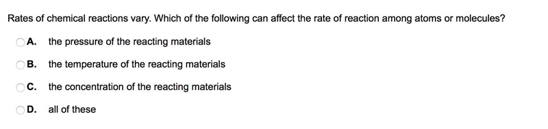 Rates of chemical reactions vary. Which of the following can affect the rate of reaction-example-1