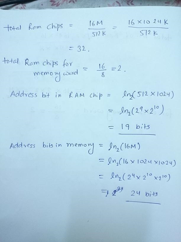 A 16M X 16 main memory is built using 512K X 8 RAM chips and memory is word addressable-example-1