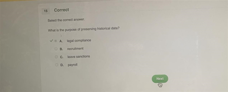 Select the correct answer. What is the purpose of preserving historical data? A. legal-example-1