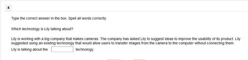 Type the correct answer in the box. Spell all words correctly. Which technology is-example-1