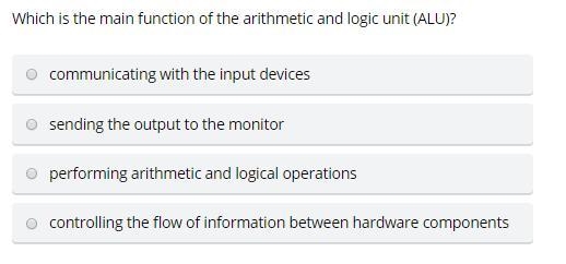 Which is the main function of the arithmetic and logic unit (ALU)?-example-1