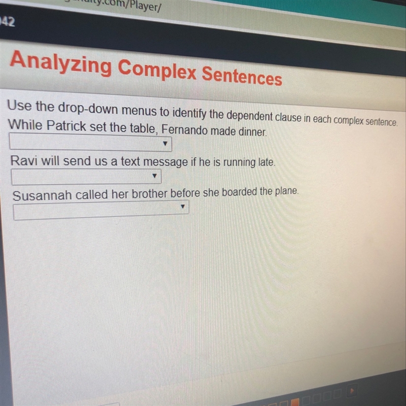 Use the drop down menus to identify the dependent clause in each complex sentence-example-1