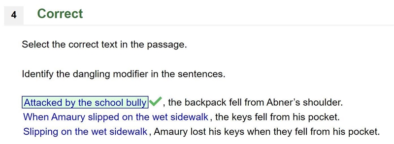 Identify the dangling modifier in the sentences. Attacked by the school bully, the-example-1