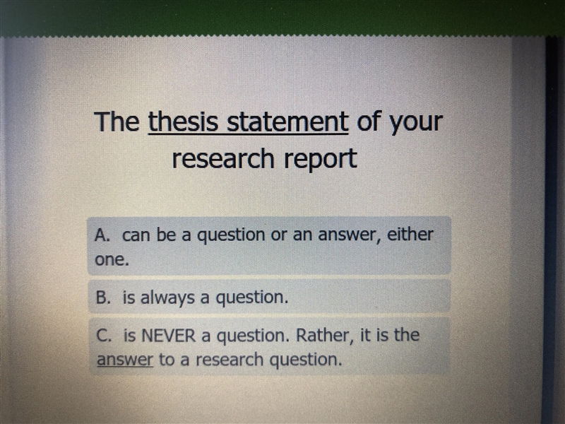 Need help with English. The thesis statement of your research report A.can be a question-example-1