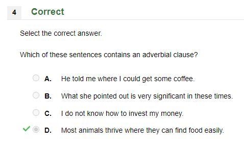 Select the correct answer. Which of these sentences contains an adverbial clause? A-example-1