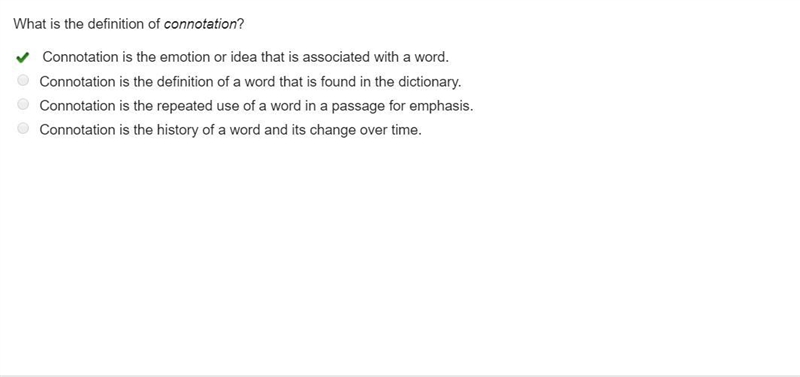 What is the definition of connotation? Connotation is the emotion or idea that is-example-1