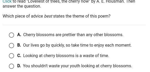 Which piece of advice best states the theme of this poem in loveliest of trees by-example-1