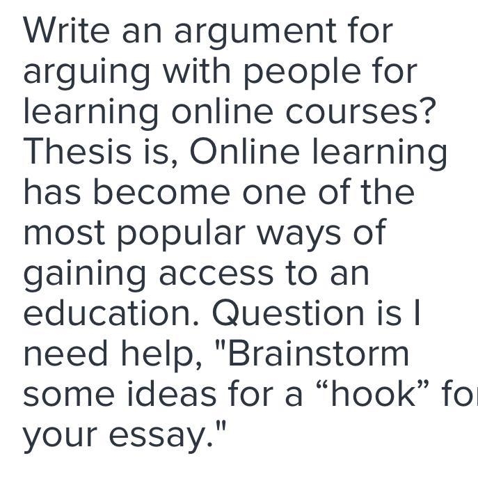 Write an argument for arguing with people for learning online courses? Thesis is, Online-example-1