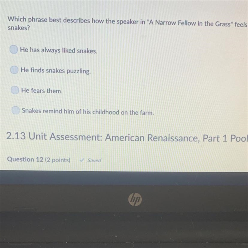 Which phrase best describes how the speaker in “A narrow Fellow in the grass” feels-example-1