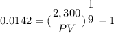 0.0142 = ((2,300)/(PV))^{(1)/(9)}-1