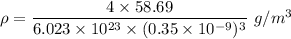 \rho=(4* 58.69)/(6.023* 10^(23)*( 0.35* 10^(-9))^3)\ g/m^3