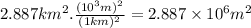 2.887km^(2) .((10^(3)m)^(2) )/((1km)^(2) ) =2.887 * 10^(6) m^(2)