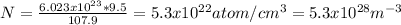 N=(6.023x10^(23)*9.5 )/(107.9) =5.3x10^(22) atom/cm^(3) =5.3x10^(28) m^(-3)