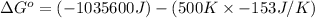 \Delta G^o=(-1035600J)-(500K* -153J/K)