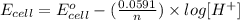 E_(cell) = E^(o)_(cell) - ((0.0591)/(n)) * log[H^(+)]