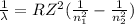 (1)/(\lambda)=RZ^2((1)/(n_1^2)-(1)/(n_2^2) )