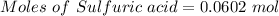 Moles\ of\ Sulfuric\ acid= 0.0602\ mol