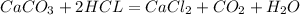 CaCO_(3) &nbsp;+ 2HCL = &nbsp;CaCl_(2) &nbsp;+ CO_(2) + H_(2)O